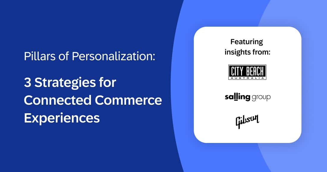 Pillars of Personalization: 3 Strategies for Connected Commerce Experiences
