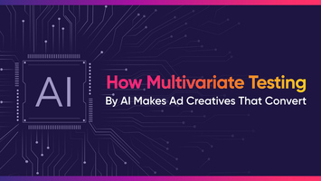 How Multivariate Testing By AI Makes Ad Creatives That Convert