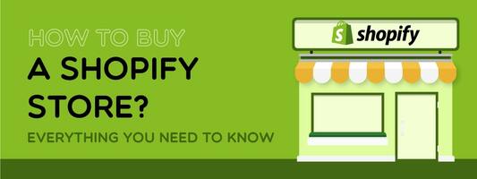 How to Buy a Shopify Store? Everything you need to know