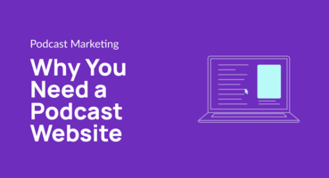 Why You Need a Podcast Website