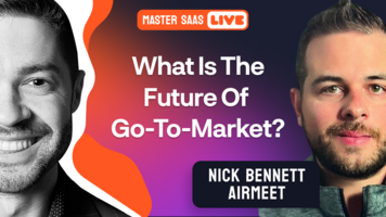 MasterSaaS Live: What Is The Future Of Go-To-Market?