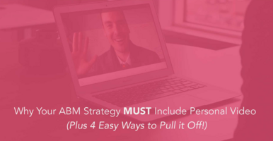 Why Your ABM Strategy Must Include Personal Video.