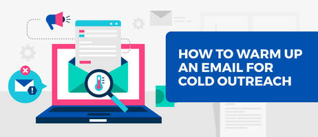 How to Warm Up an Email for Cold Outreach