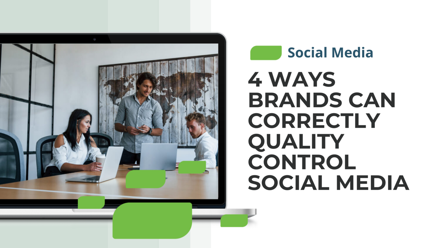 4 Ways Brands Can Correctly Quality Control Social Media