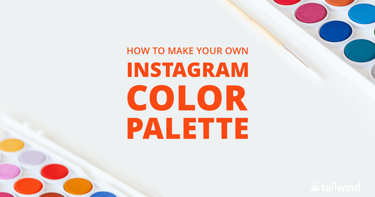 How to Make Your Own Instagram Color Palette (With Expert Tips!)