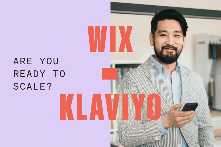 Wix x Klaviyo: ready to scale? We're ready for you.  | Ecommerce Guide to Klaviyo x Wix Integration
