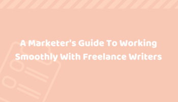 How To Work With Freelance Writers Without Barrelling Into Roadblock After Roadblock