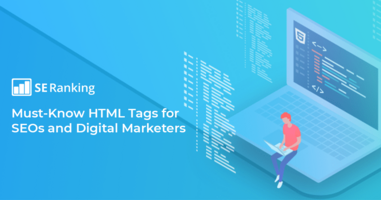 Must-Know HTML Tags for SEOs and Digital Marketers