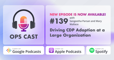 Driving CDP Adoption at a Large Organization with Sangeetha Parsan and Mary Wallace