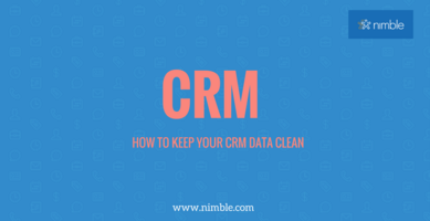 4 Steps to Clean Data in Your CRM | Nimble Blog