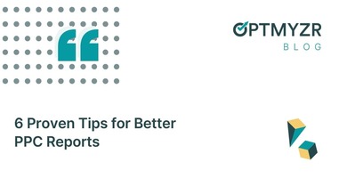 6 Proven Tips for Better PPC Reports