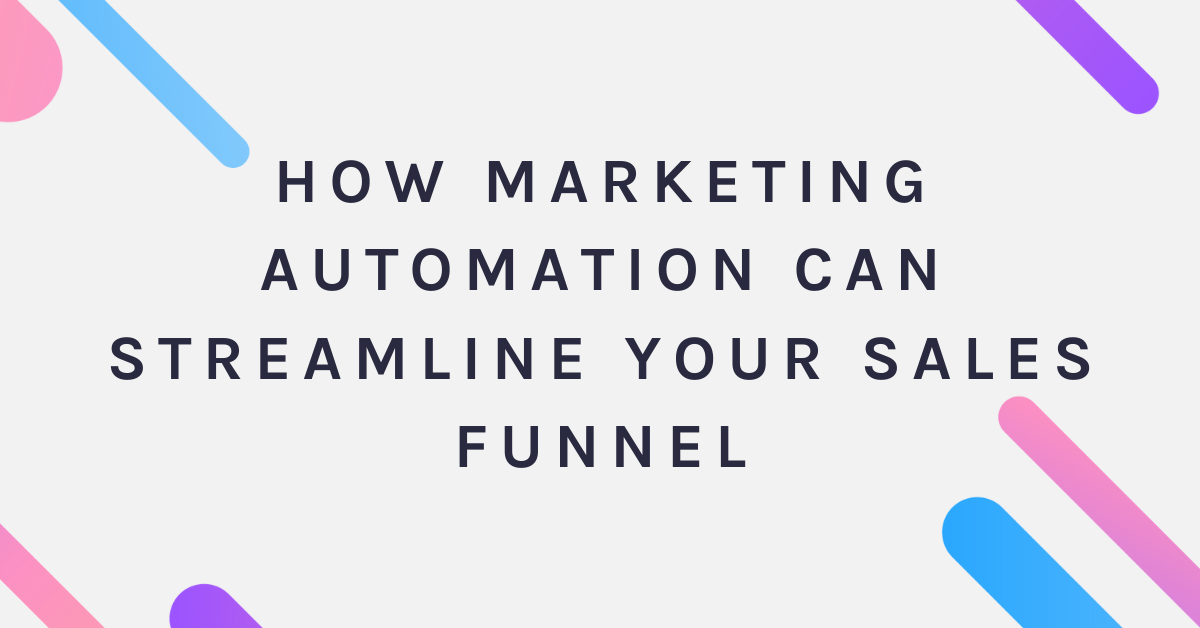 How Marketing Automation Can Streamline Your Sales Funnel