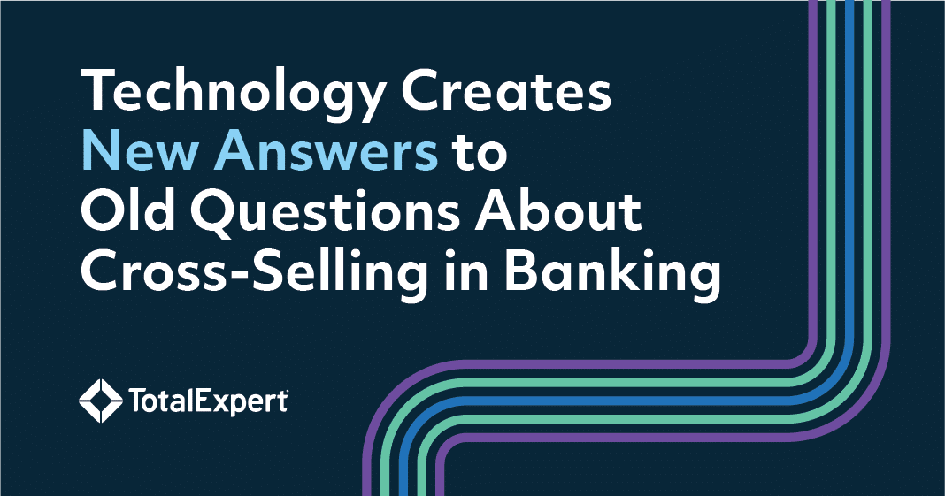 Technology Creates New Answers to Old Questions About Cross-Selling in Banking