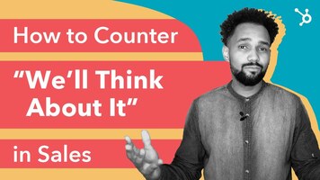 How to Counter "We'll Think About It" in Sales