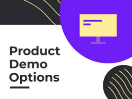 Product Demo Options: Videos, Slide Decks, or Interactive?