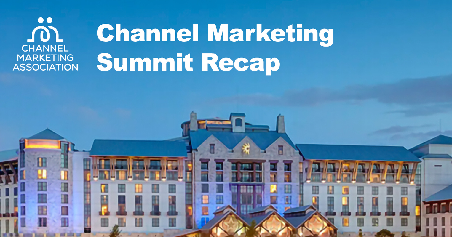 UNCATEGORIZED Channel Marketing Association Summit Recap