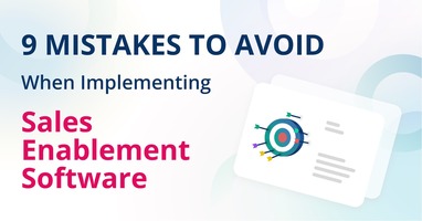 Sales Enablement Software: 9 Implementation Mistakes to Avoid