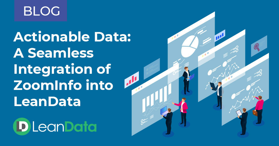 Actionable Data: A Seamless Integration of ZoomInfo into LeanData | LeanData