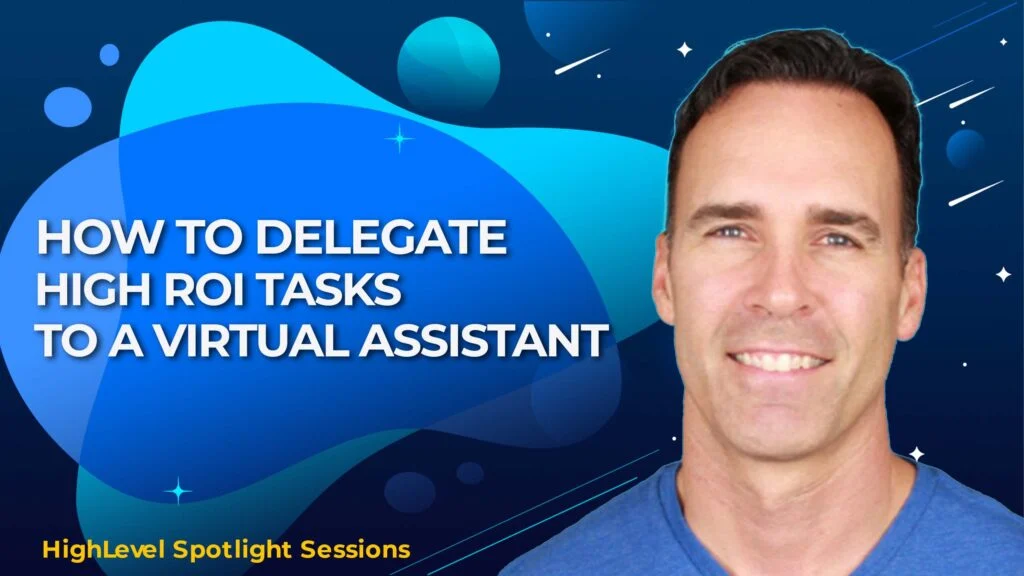 How To Delegate High ROI Tasks To A Virtual Assistant With Trent Dyrsmid