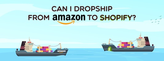 Can I Dropship from Amazon to Shopify?