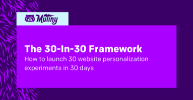 30-in-30 Framework: Launch 30+ website personalization experiments in 30 days (with examples) | Mutiny