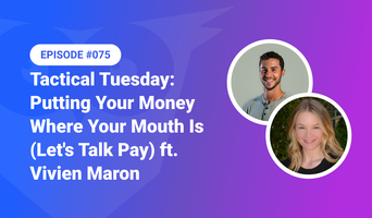 Tactical Tuesday – Putting Your Money Where Your Mouth Is (Let's Talk Pay) ft. Vivien Maron