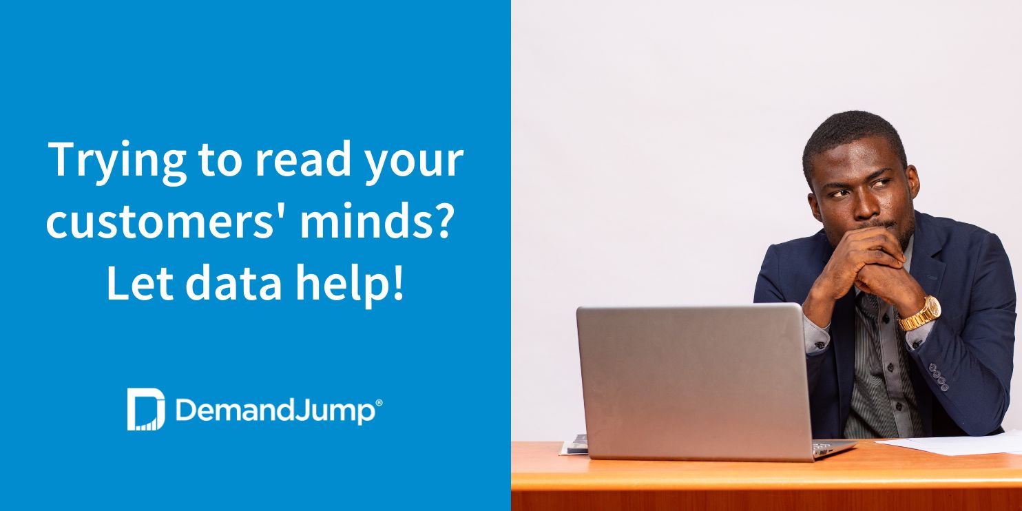 Trying to read your customers' minds? Let data help!