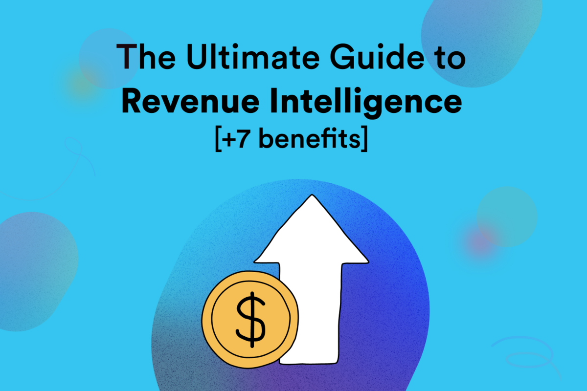 The Ultimate Guide to Revenue Intelligence [+7 benefits]