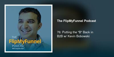 76: Putting the "B" Back in B2B w/ Kevin Bobowski