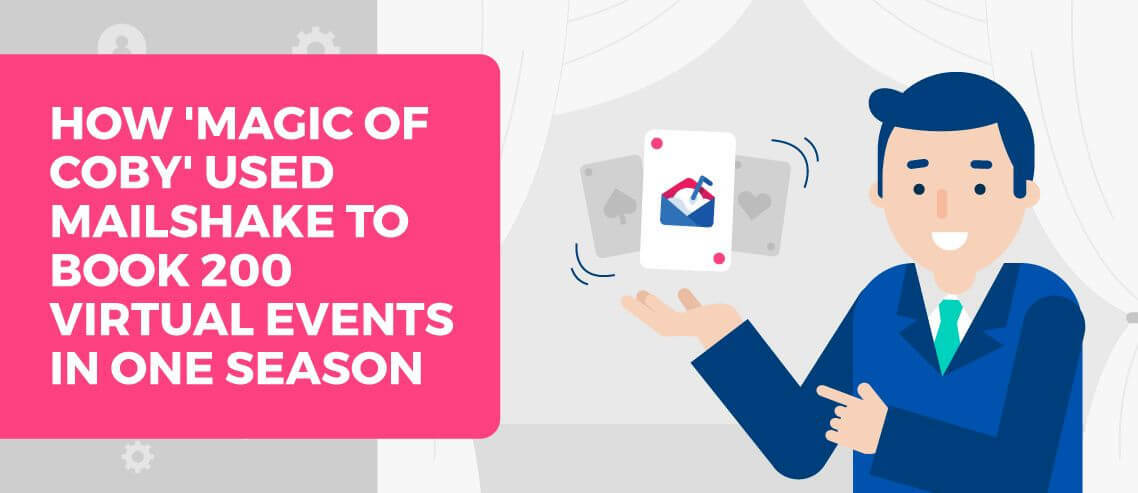 How 'Magic of Coby' Used Mailshake to Book 200 Virtual Events in One Season
