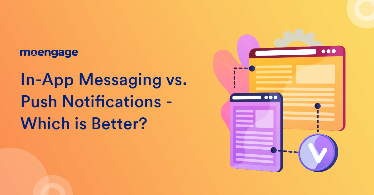 In-App Messaging vs. Push Notifications - Which is Better?