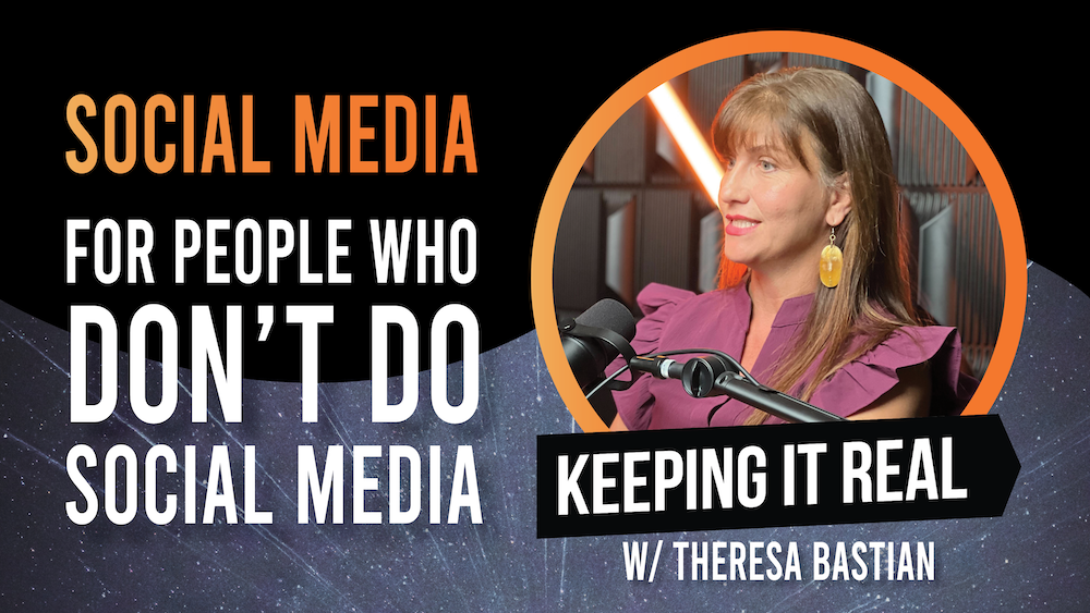 Social Media for People Who Don't Do Social Media w/ Theresa Bastian