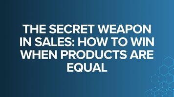 The Secret Weapon in Sales: How to Win When Products Are Equal