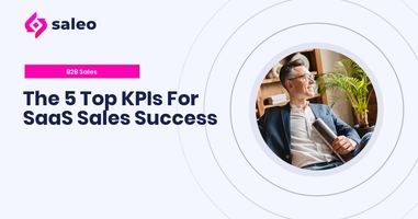 The 5 Top KPIs For SaaS Sales Success