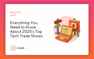 Everything You Need to Know About 2025's Top Tech Trade Shows