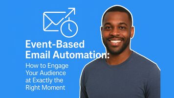 Event-Based Email Automation: How to Engage Your Audience at Exactly the Right Moment