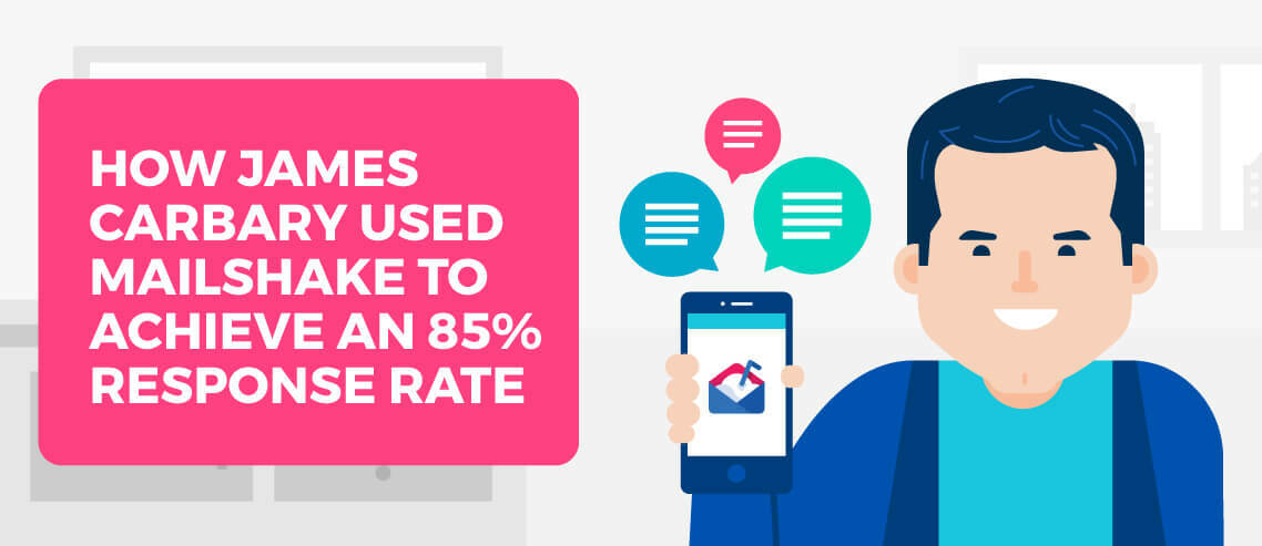 How James Carbary Used Mailshake to Achieve An 85% Response Rate