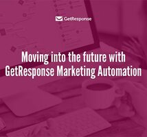Moving into the future with GetResponse Marketing Automation