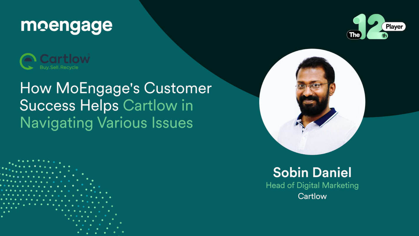 How MoEngage's Customer Success Helps Cartlow in Navigating Various Issues