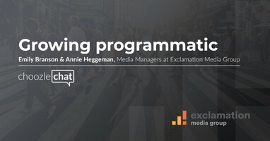 choozlechat: Growing programmatic with Emily Branson & Annie Heggeman at Exclamation Media Group