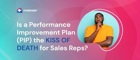 Is a Performance Improvement Plan (PIP) the Kiss of Death for Sales Reps?