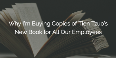 Why I'm Buying Copies of Tien Tzuo's New Book for All Our Employees
