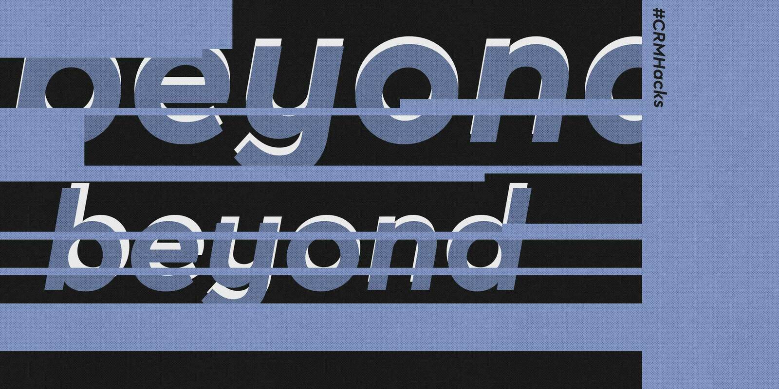 CRM Hack: Going Beyond Personalization Tags