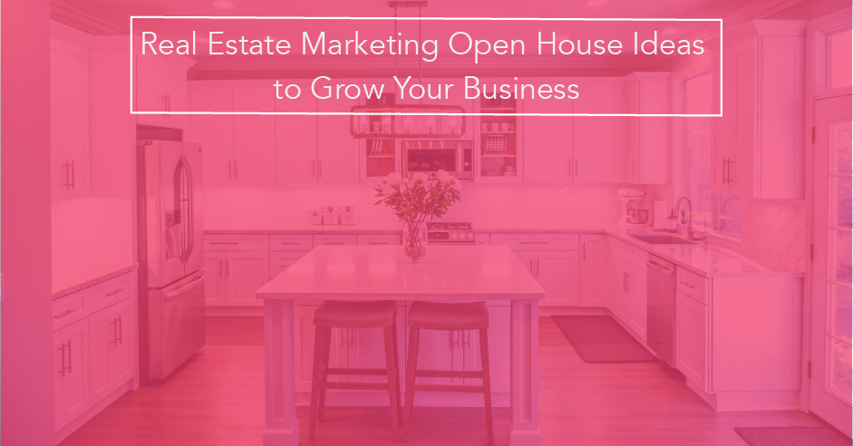 Real Estate Marketing Open House Ideas to Grow Your Business