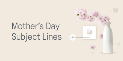 Mother's Day Subject Lines: 170+ Best Ideas