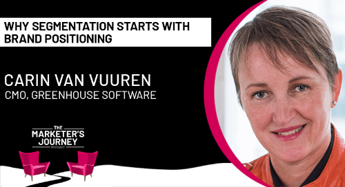 Why Segmentation Starts with Brand Positioning w/ Carin Van Vuuren, CMO at Greenhouse [Podcast]