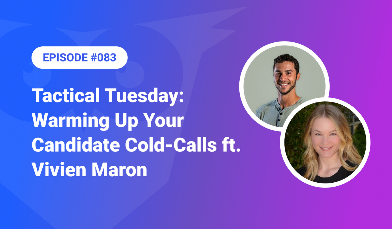 083: Tactical Tuesday - Warm Up Your Candidate Cold Calls ft. Vivien Maron