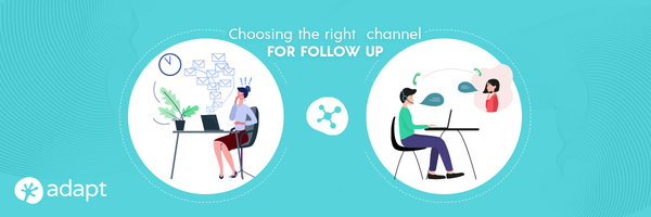 Choosing the Right Channel for Follow-up - Adapt.io