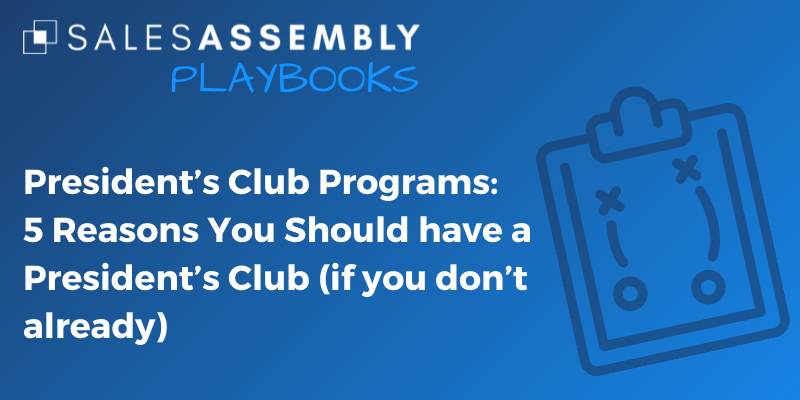President's Club Programs: 5 Reasons You Should have a President's Club (if you don't already)