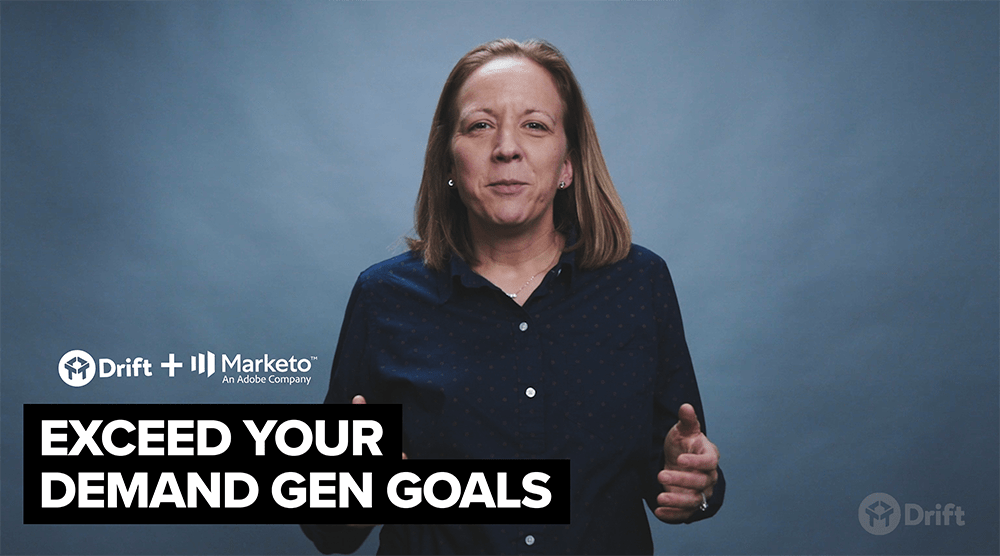 Ready to Exceed Your Demand Generation Goals? Here's How with Drift + Marketo.